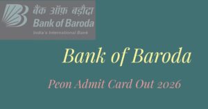Bank of Baroda Peon Admit Card 2026 Out