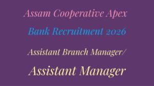 Assam Co-operative Apex Bank Recruitment 2026