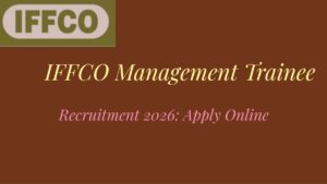 IFFCO Management Trainee Recruitment 2026