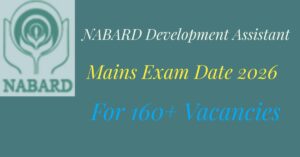 NABARD Development Assistant Mains Exam Date 2026 Out