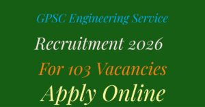 GPSC Engineering Service Recruitment 2026 Notification Out 