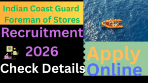 Indian Coast Guard Foreman of Stores Recruitment 2026