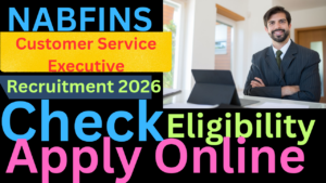 NABFINS Customer Service Executive Recruitment 2026