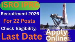ISRO IPRC Recruitment 2026
